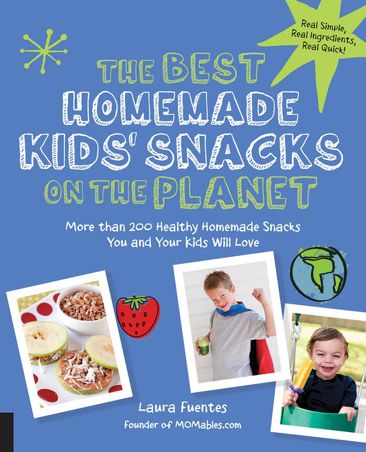 The Best Homemade Kids' Snacks on the Planet: More than 200 Healthy Homemade Snacks You and Your Kids Will Love (Best on the Planet) - 5975