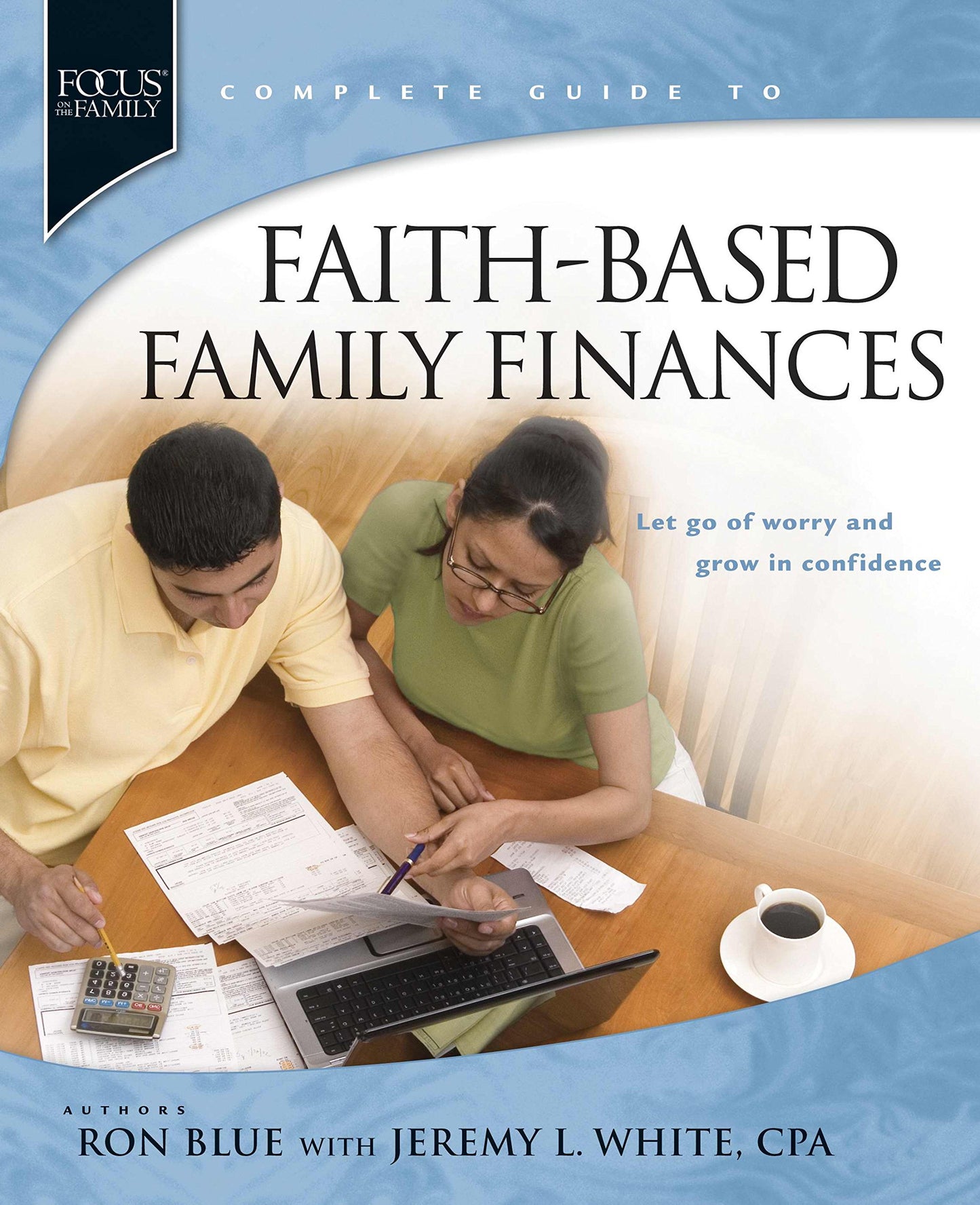 Faith-Based Family Finances: Let Go of Worry and Grow in Confidence (Focus on the Famiily) - 4748