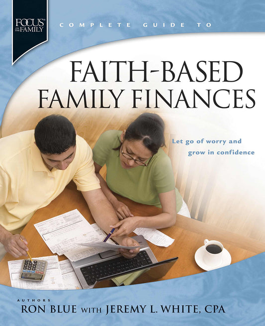 Faith-Based Family Finances: Let Go of Worry and Grow in Confidence (Focus on the Famiily) - 4748