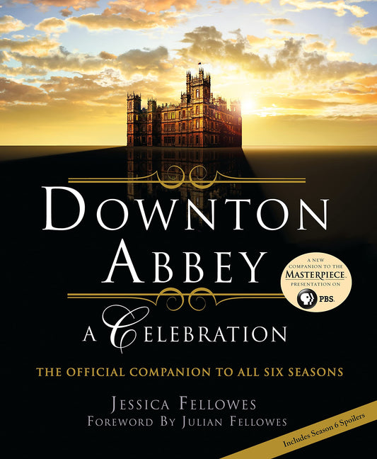 Downton Abbey: A Celebration - The Official Companion to All Six Seasons (The World of Downton Abbey) - 9488