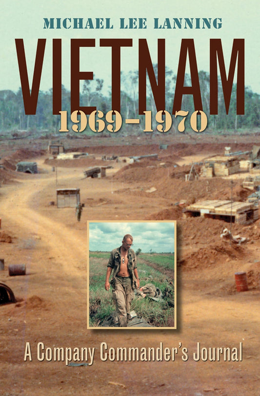 Vietnam, 1969-1970: A Company Commander’s Journal (Volume 11) (Williams-Ford Texas A&M University Military History Series) - 8131