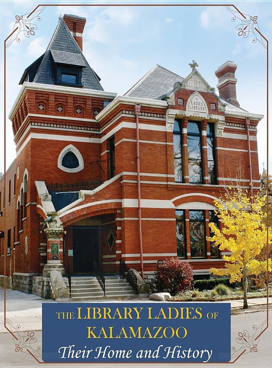 The Library Ladies of Kalamazoo: Their Home and History - 7970