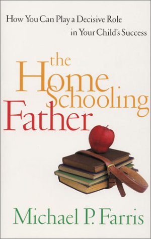 The Home Schooling Father: How You Can Play a Decisive Role in Your Child's Success - 1352