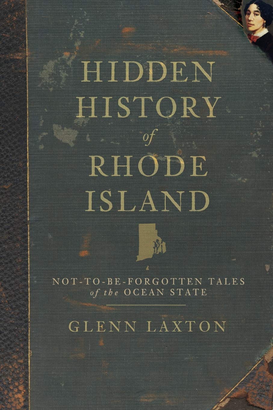 Hidden History of Rhode Island: Not-to-Be-Forgotten Tales of the Ocean State - 7769