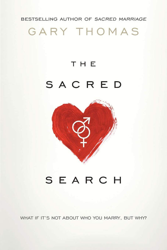 The Sacred Search: What If It's Not about Who You Marry, But Why? - 3148