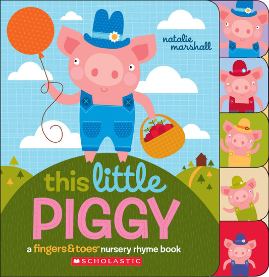This Little Piggy: A Fingers & Toes Nursery Rhyme Book (Fingers & Toes Nursery Rhyme Books) - 4434