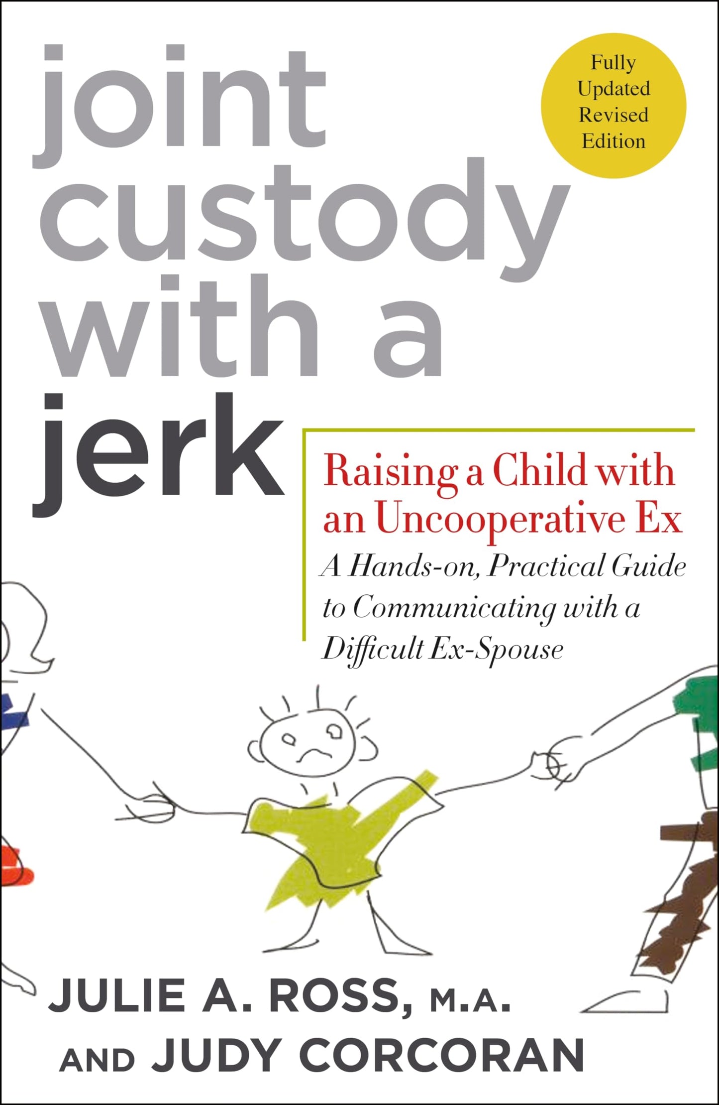 Joint Custody with a Jerk: Raising a Child with an Uncooperative Ex- A Hands-on, Practical Guide to Communicating with a Difficult Ex-Spouse - 7251