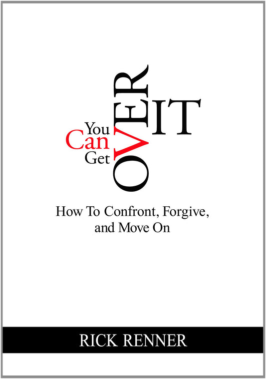 You Can Get Over It: How To Confront, Forgive, and Move On - 1494
