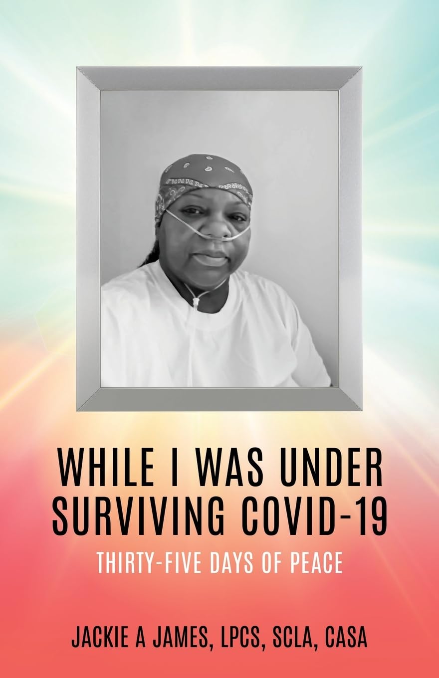 While I Was Under Surviving Covid-19: Thirty-Five Days of Peace - 1338