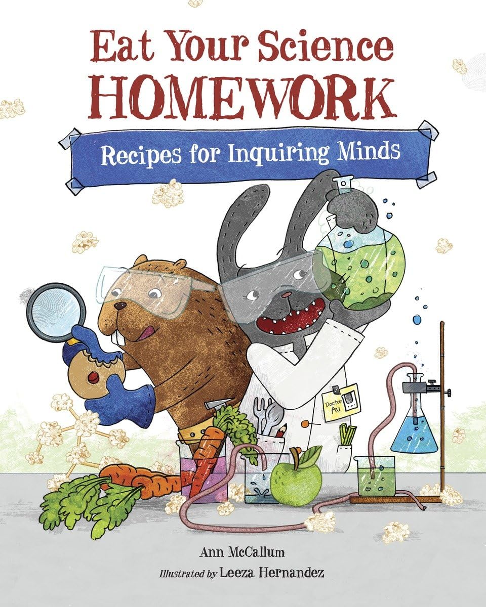 Eat Your Science Homework: Recipes for Inquiring Minds (Eat Your Homework) - 2951