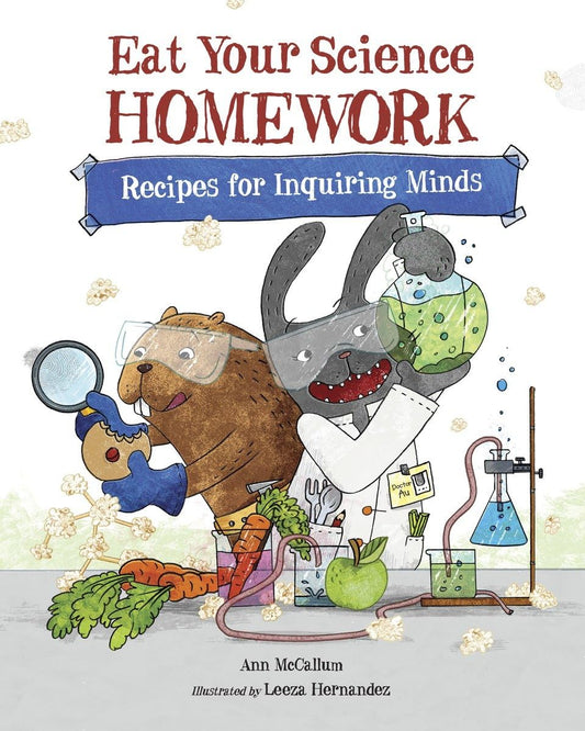 Eat Your Science Homework: Recipes for Inquiring Minds (Eat Your Homework) - 2951