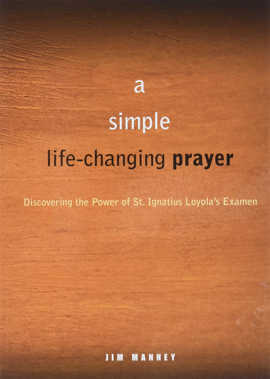 A Simple, Life-Changing Prayer: Discovering the Power of St. Ignatius Loyola's Examen - 1977