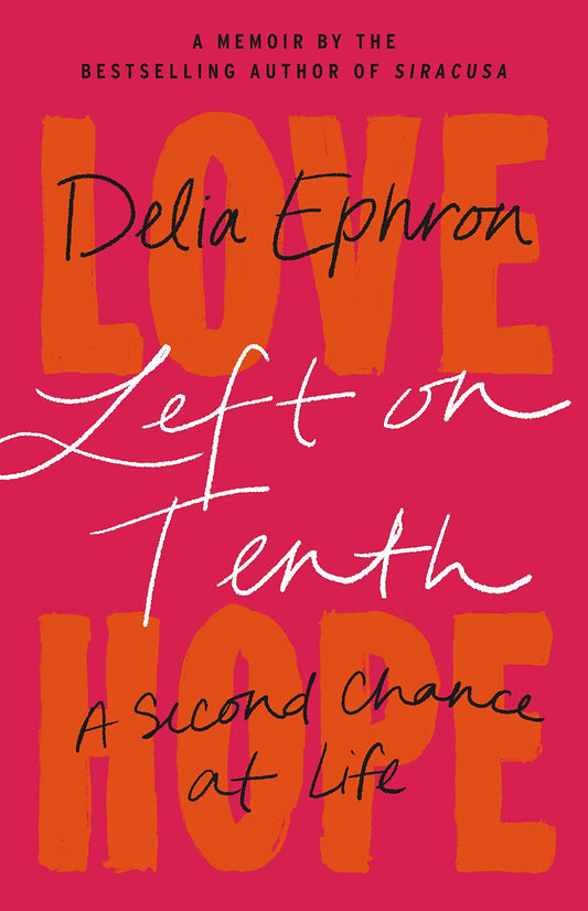 Left on Tenth: A Second Chance at Life: A Memoir - 6366