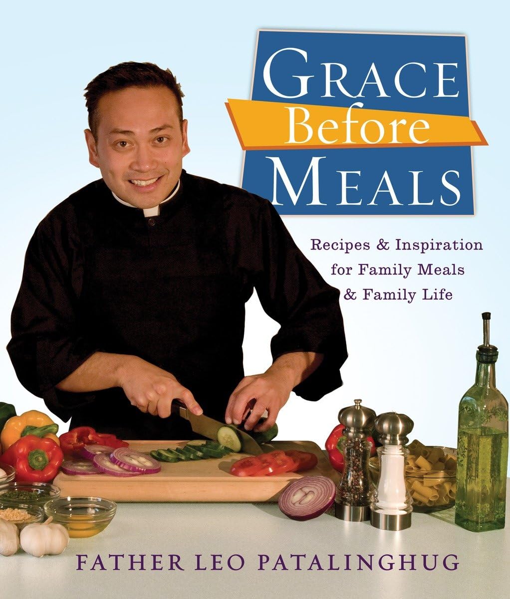 Grace Before Meals: Recipes and Inspiration for Family Meals and Family Life: A Cookbook - 3509