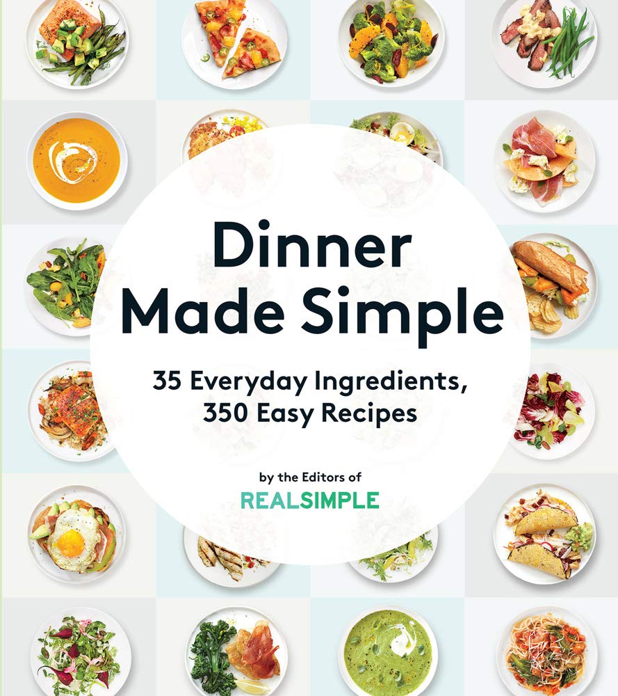 Dinner Made Simple: 35 Everyday Ingredients, 350 Easy Recipes - 7035