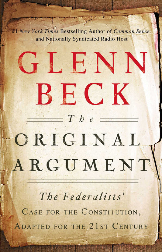 The Original Argument: The Federalists' Case for the Constitution, Adapted for the 21st Century - 7662