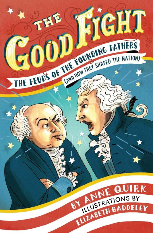 The Good Fight: The Feuds of the Founding Fathers (and How They Shaped the Nation) - 4247