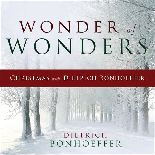 Wonder of Wonders: Christmas with Dietrich Bonhoeffer - 7820