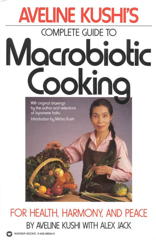Aveline Kushi's Complete Guide to Macrobiotic Cooking: For Health, Harmony, and Peace - 2673