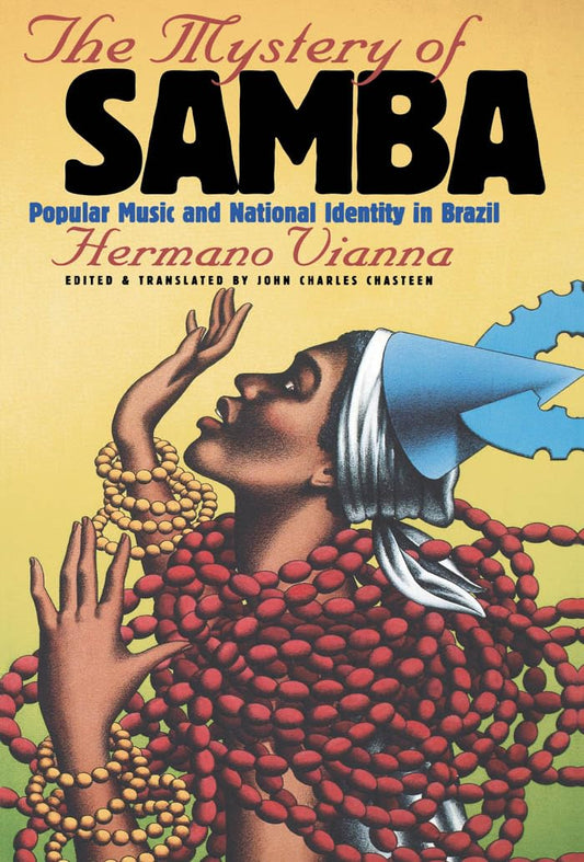 The Mystery of Samba : Popular Music and National Identity in Brazil - 5738