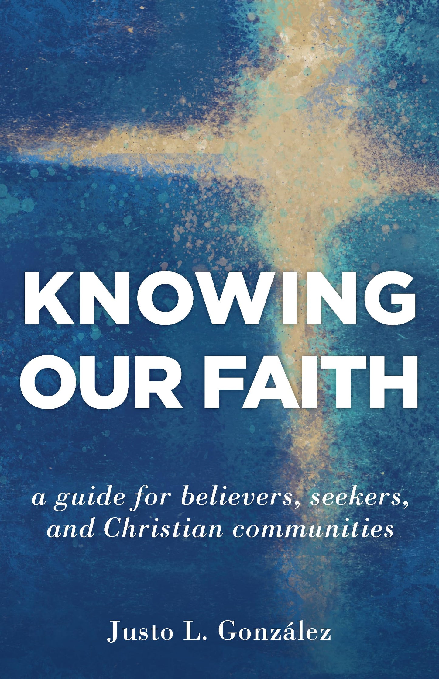 Knowing Our Faith: A Guide for Believers, Seekers, and Christian Communities - 9846