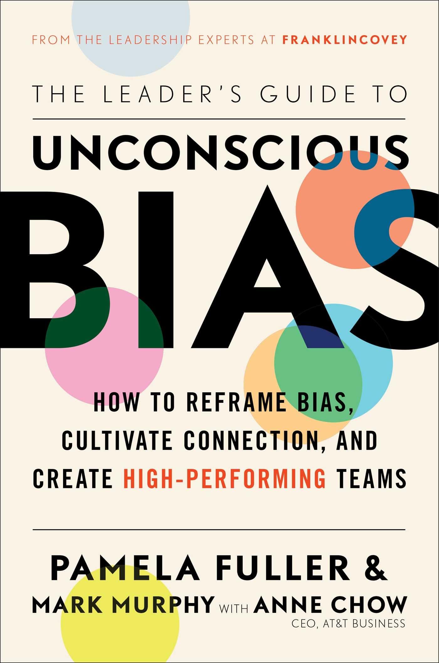 The Leader's Guide to Unconscious Bias: How To Reframe Bias, Cultivate Connection, and Create High-Performing Teams - 5263