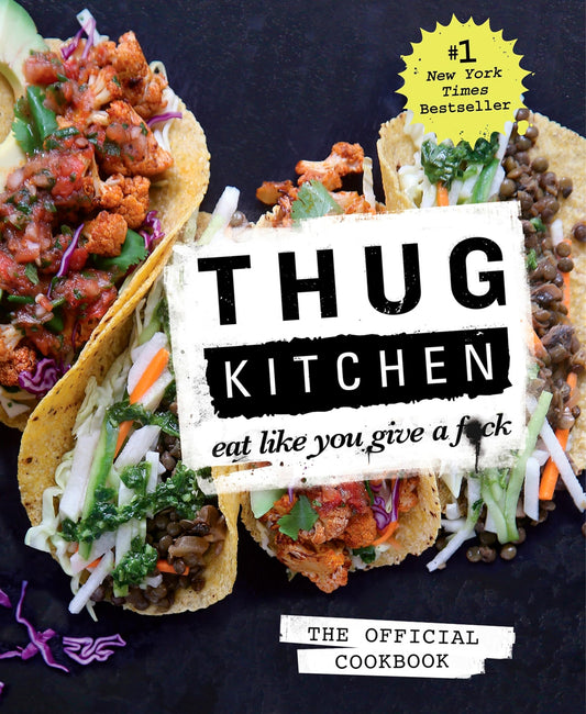 Thug Kitchen: The Official Cookbook: Eat Like You Give a F*ck (Thug Kitchen Cookbooks) - 6355