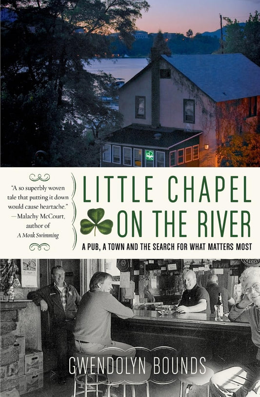 Little Chapel on the River: A Pub, a Town and the Search for What Matters Most - 9496