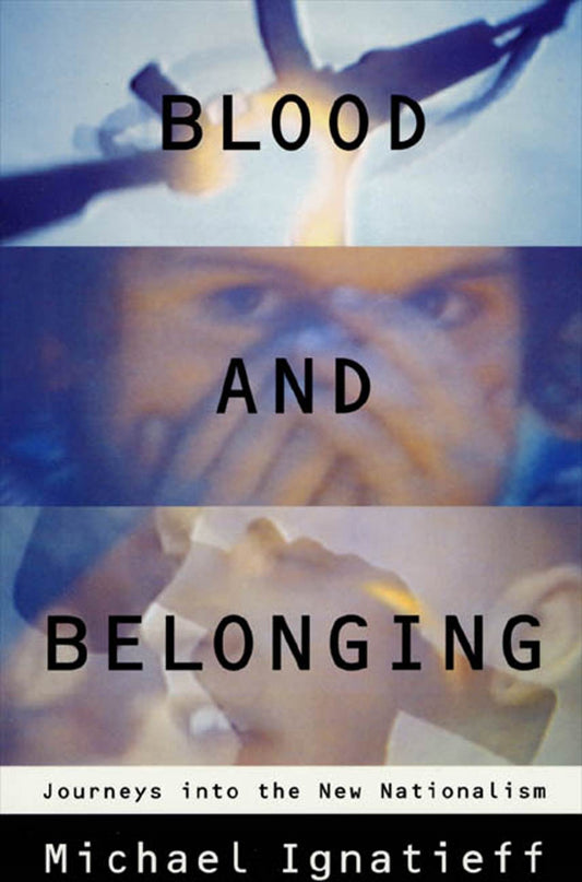 Blood and Belonging: Journeys into the New Nationalism - 2753
