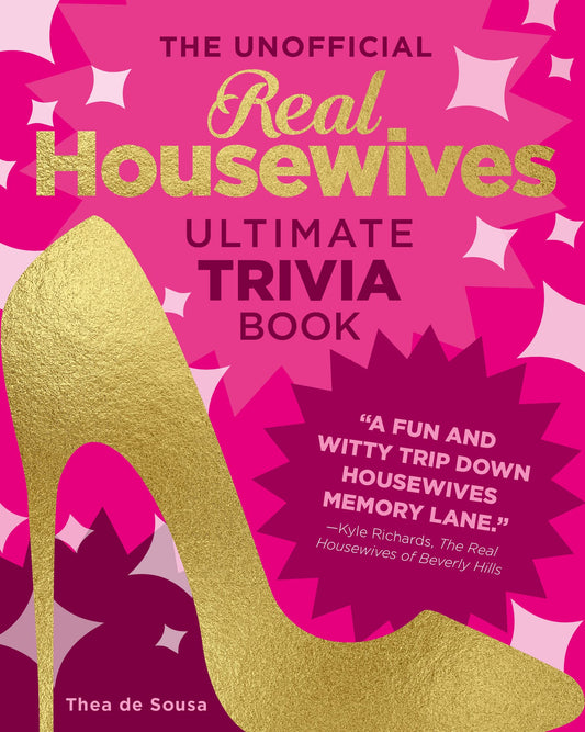 The Unofficial Real Housewives Ultimate Trivia Book: Test Your Superfan Status and Relive the Most Iconic Housewife Moments - 4737