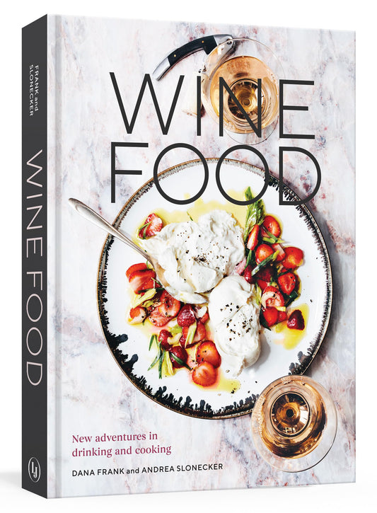 Wine Food: New Adventures in Drinking and Cooking [A Recipe Book] - 3594
