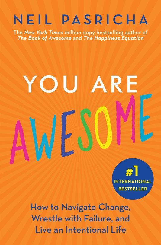 You Are Awesome: How to Navigate Change, Wrestle with Failure, and Live an Intentional Life (Book of Awesome Series, The) - 1975