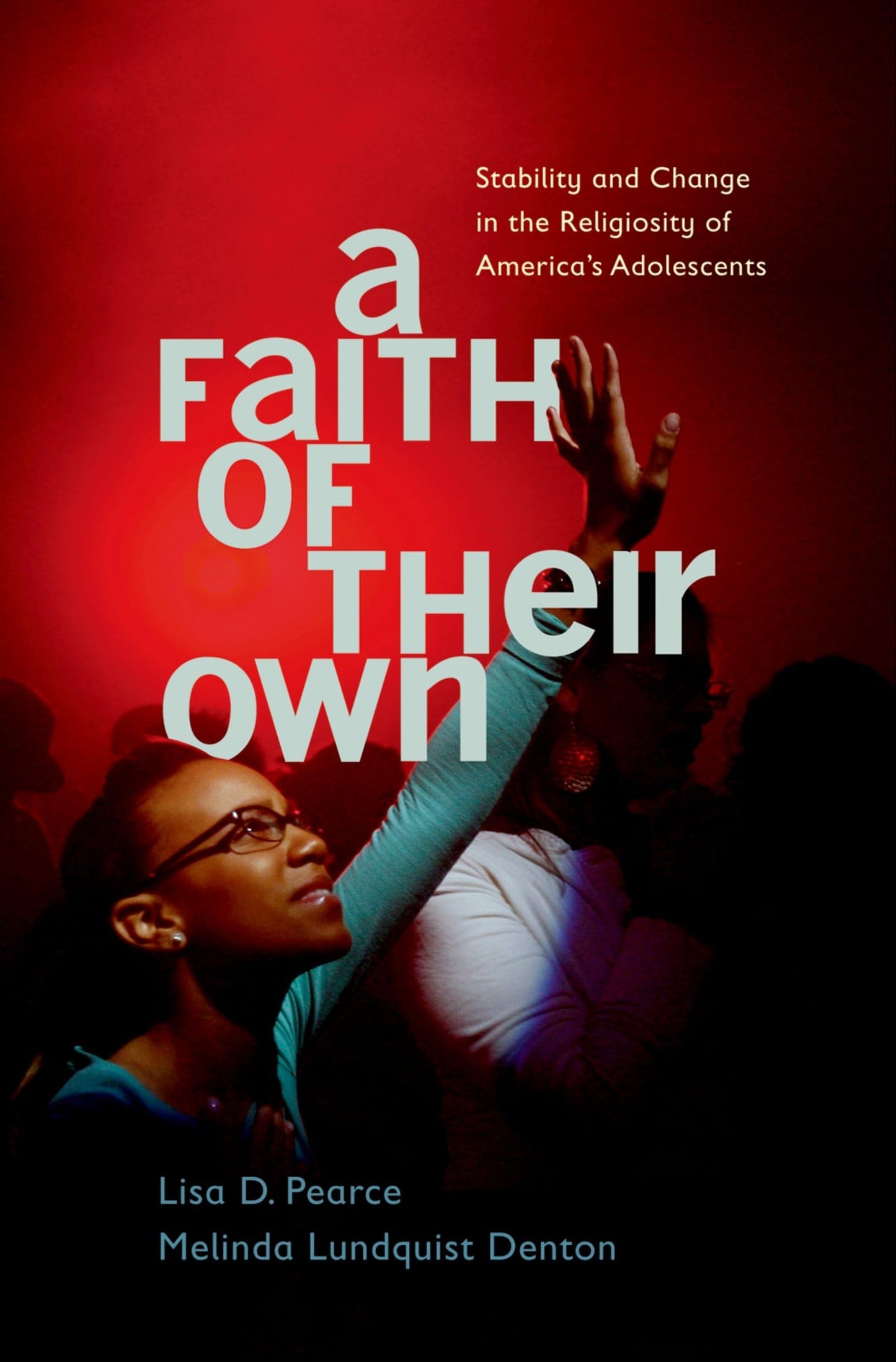 A Faith of Their Own: Stability and Change in the Religiosity of America's Adolescents - 9573