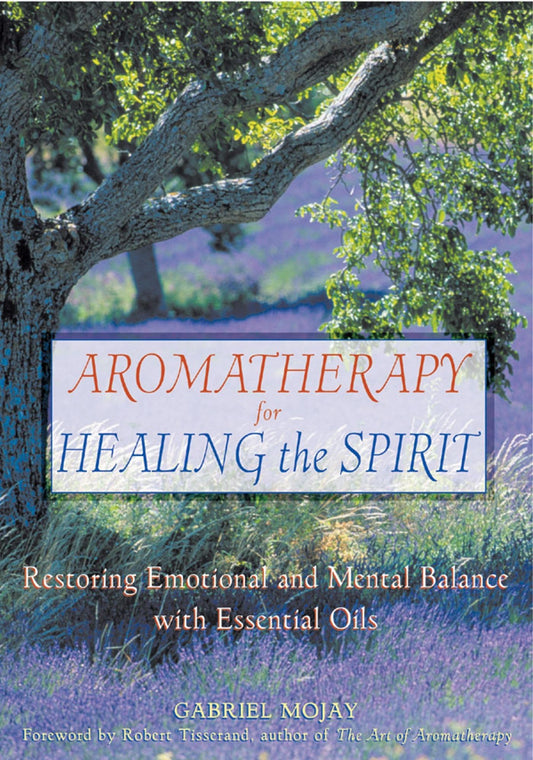 Aromatherapy for Healing the Spirit: Restoring Emotional and Mental Balance with Essential Oils - 9744