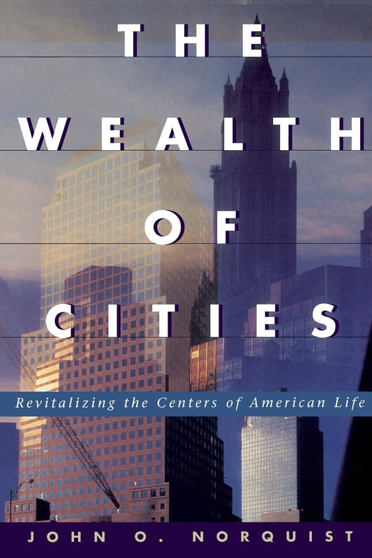The Wealth Of Cities: Revitalizing The Centers Of American Life - 9428