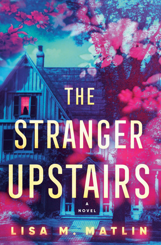 The Stranger Upstairs: A Novel - 7251