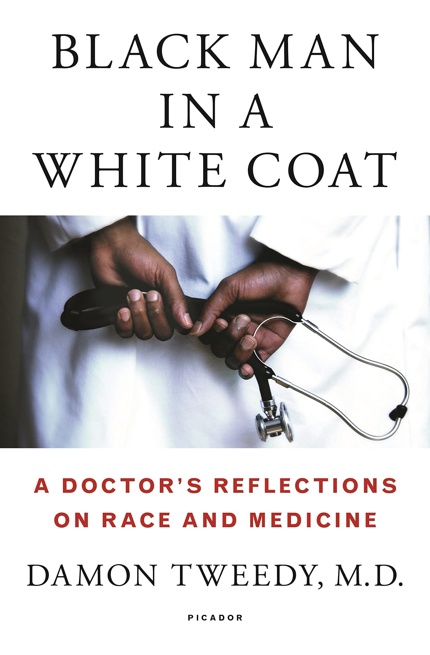 Black Man in a White Coat: A Doctor's Reflections on Race and Medicine - 9450