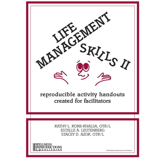 Life Management Skills II: Reproducible Activity Handouts Created for Facilitators - 9502