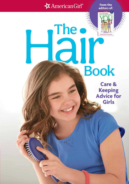 The Hair Book: Care & Keeping Advice for Girls (American Girl® Wellbeing) - 8130