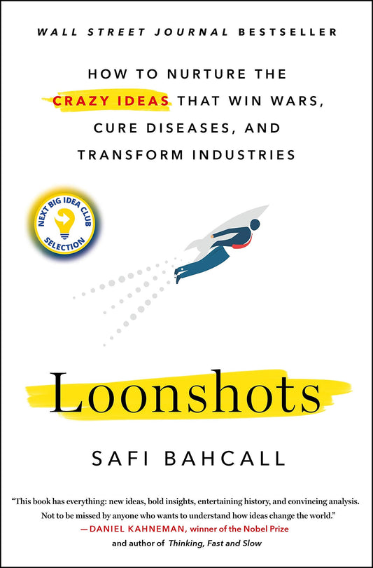 Loonshots: How to Nurture the Crazy Ideas That Win Wars, Cure Diseases, and Transform Industries - 292