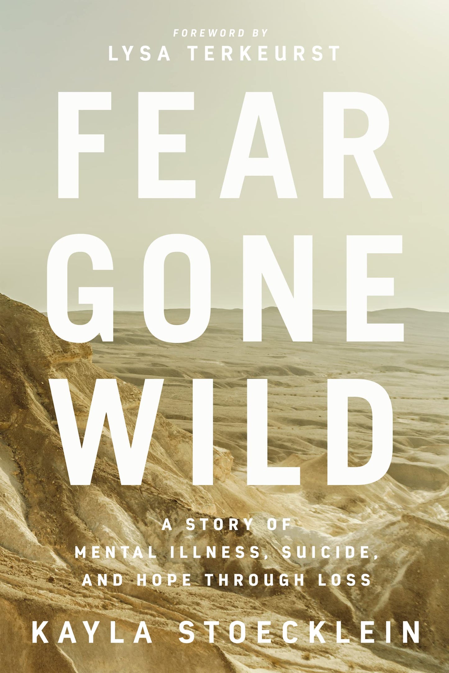Fear Gone Wild: A Story of Mental Illness, Suicide, and Hope Through Loss - 2100