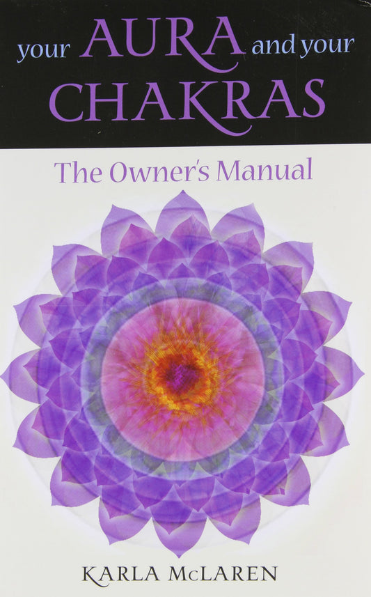 Your Aura and Your Chakras: The Owner's Manual - 5232