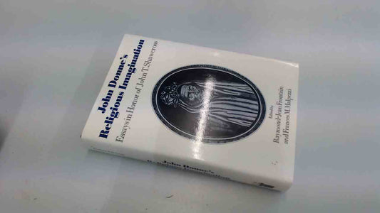 John Donne's Religious Imagination: Essays in Honor of John T. Shawcross - 5790