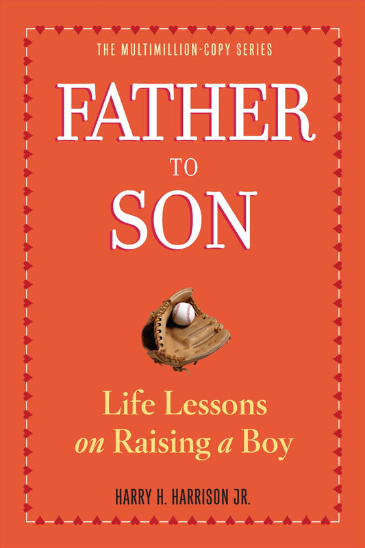 Father to Son, Revised Edition: Life Lessons on Raising a Boy - 8288