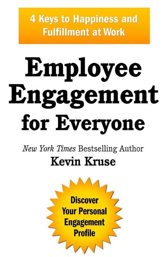 Employee Engagement for Everyone: 4 Keys to Happiness and Fulfillment at Work - 6013
