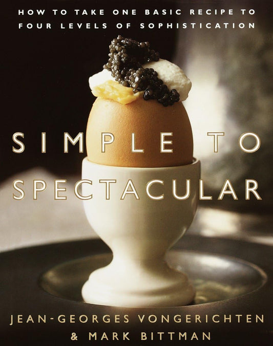 Simple to Spectacular: How to Take One Basic Recipe to Four Levels of Sophistication - 7742