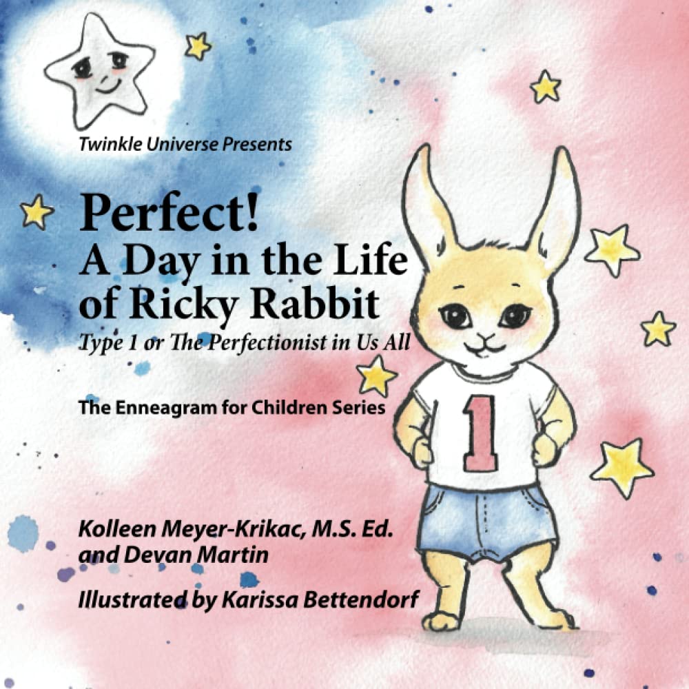 Perfect! A Day in the Life of Ricky Rabbit: Type 1 or the Perfectionist in Us All (The Enneagram for Children Series) - 570