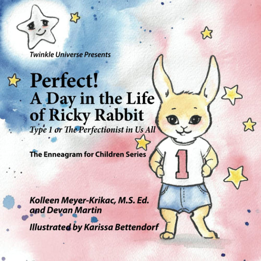 Perfect! A Day in the Life of Ricky Rabbit: Type 1 or the Perfectionist in Us All (The Enneagram for Children Series) - 570