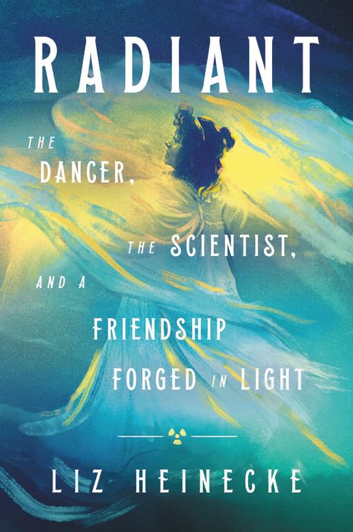 Radiant: The Dancer, The Scientist, and a Friendship Forged in Light - 9442
