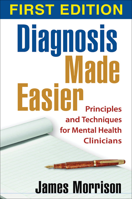 Diagnosis Made Easier, First Edition: Principles and Techniques for Mental Health Clinicians - 1565